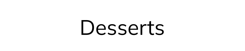 Desserts